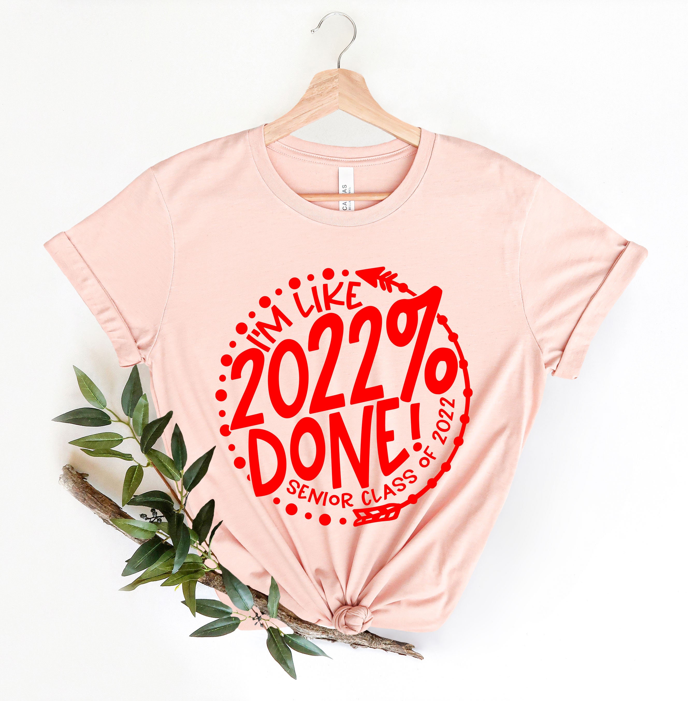 I’m Like 2022% Done Senior Class Os 2022 Graduation Day Unisex T-Shirt