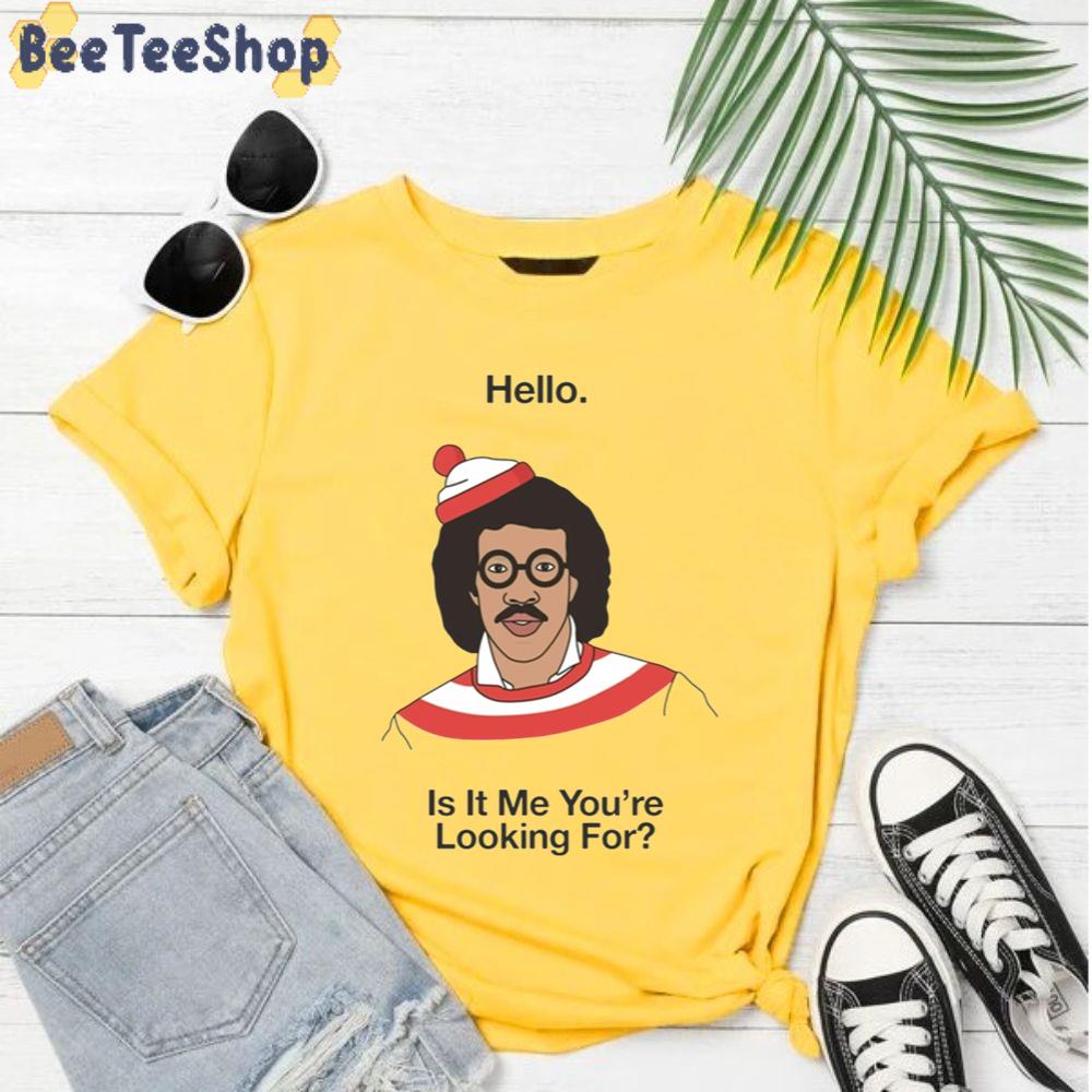 Is It Me You’re Looking For Lionel Richie Waldo Unisex T-Shirt