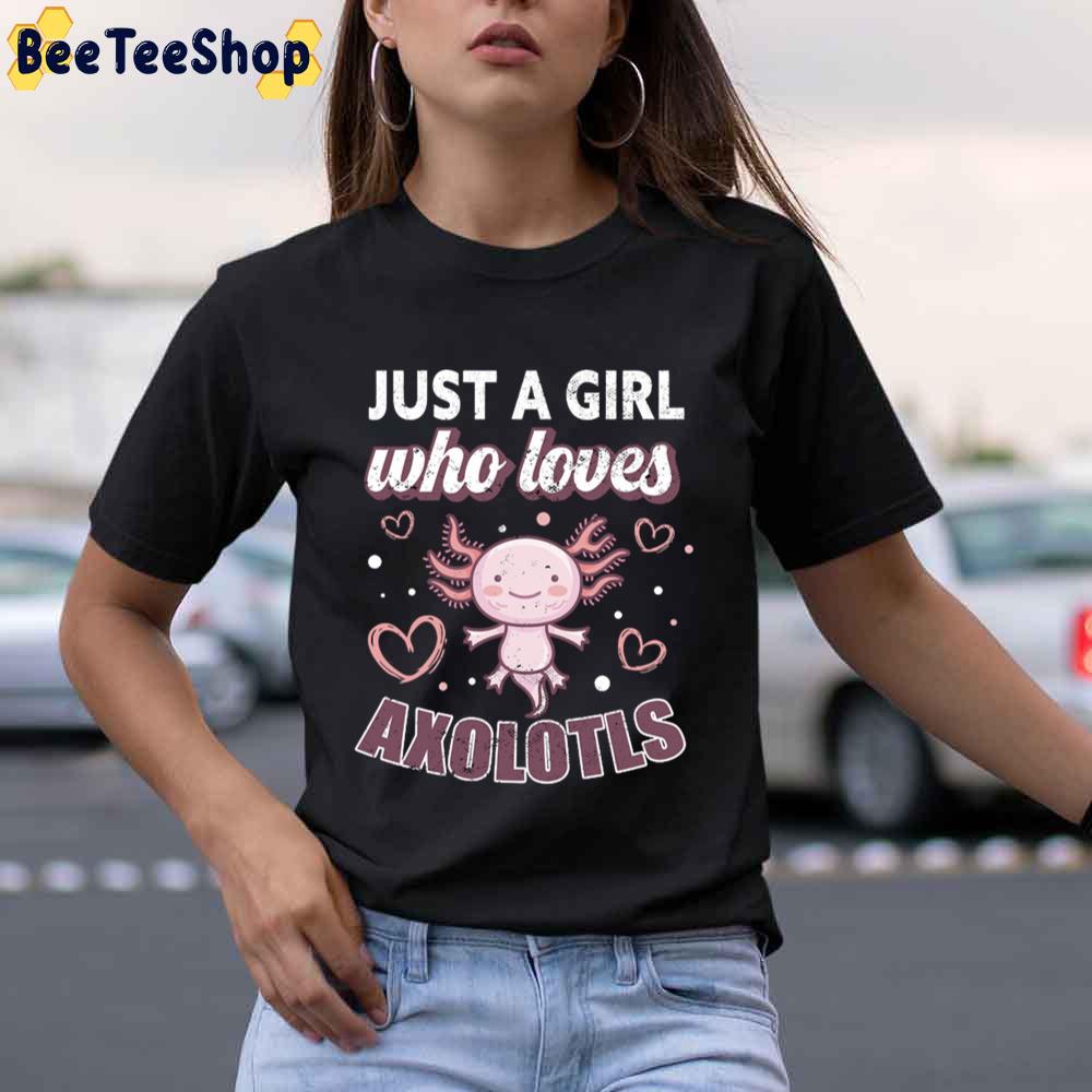 Just A Girl Who Loves Axolotls Unisex T-Shirt