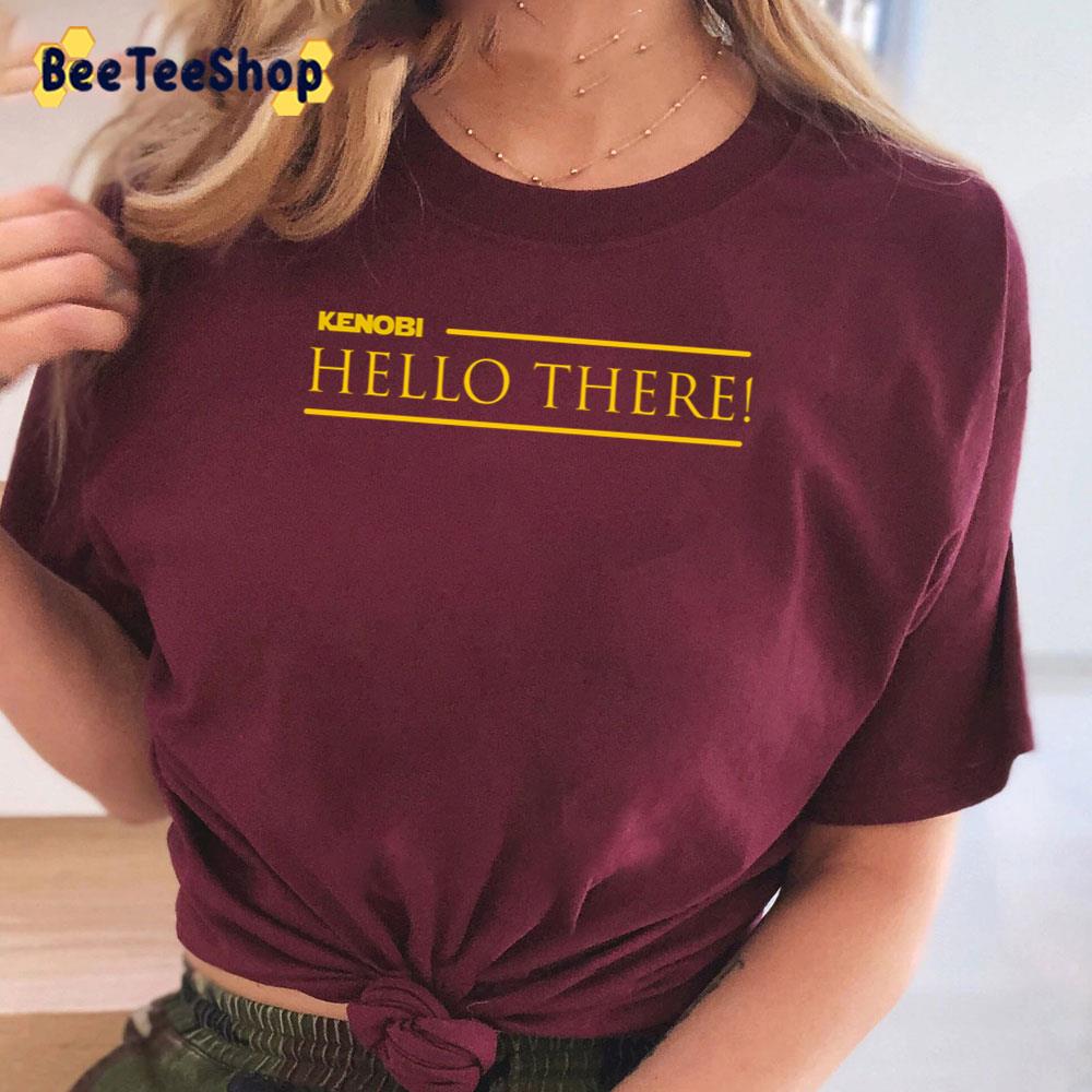 Kenobi Hello There Unisex T-Shirt