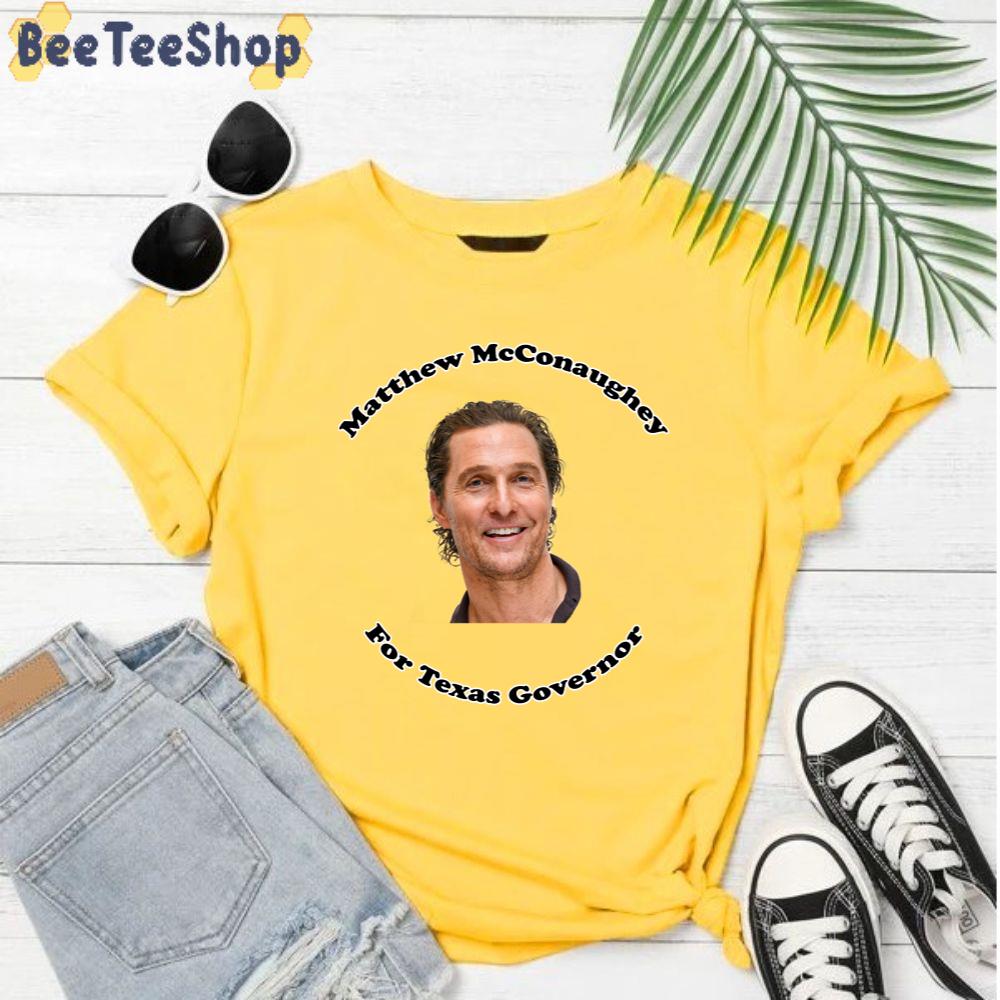 Matthew Mcconaughey For Governor Unisex T-Shirt