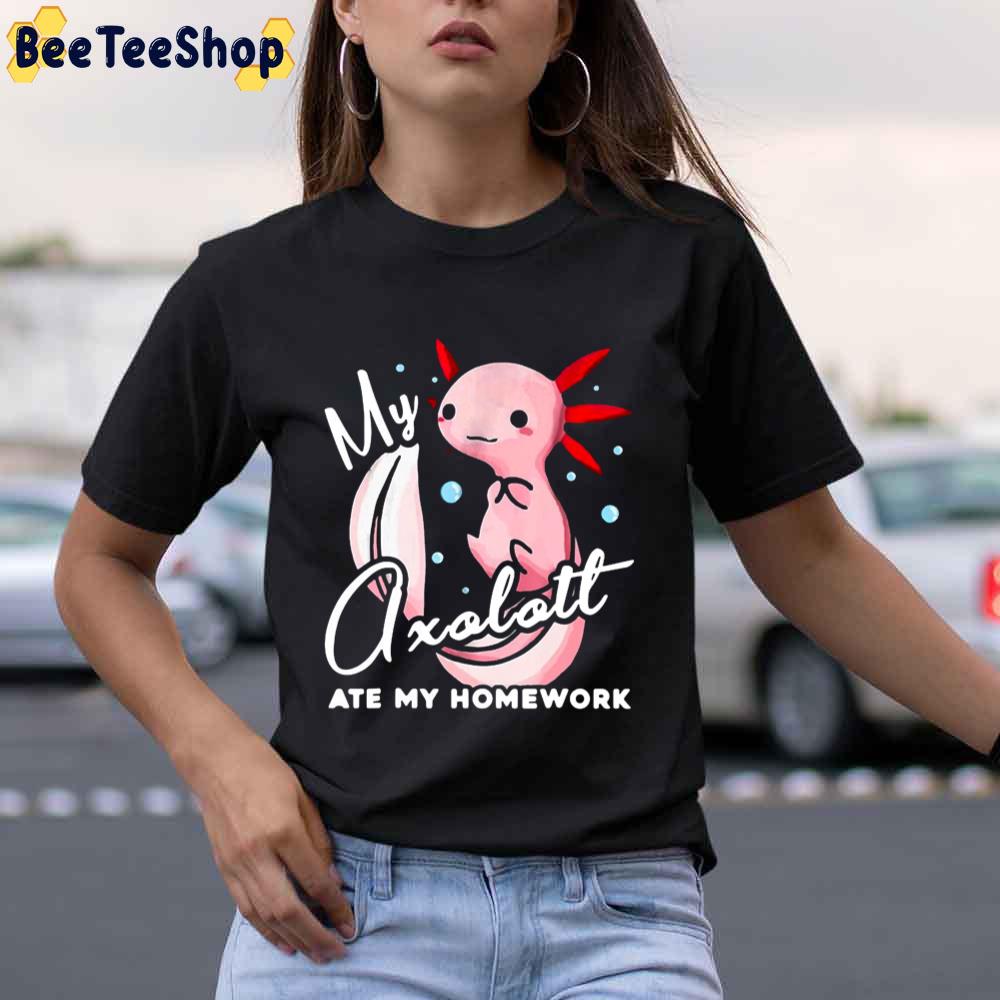 My Axolotl Ate My Homework Unisex T-Shirt