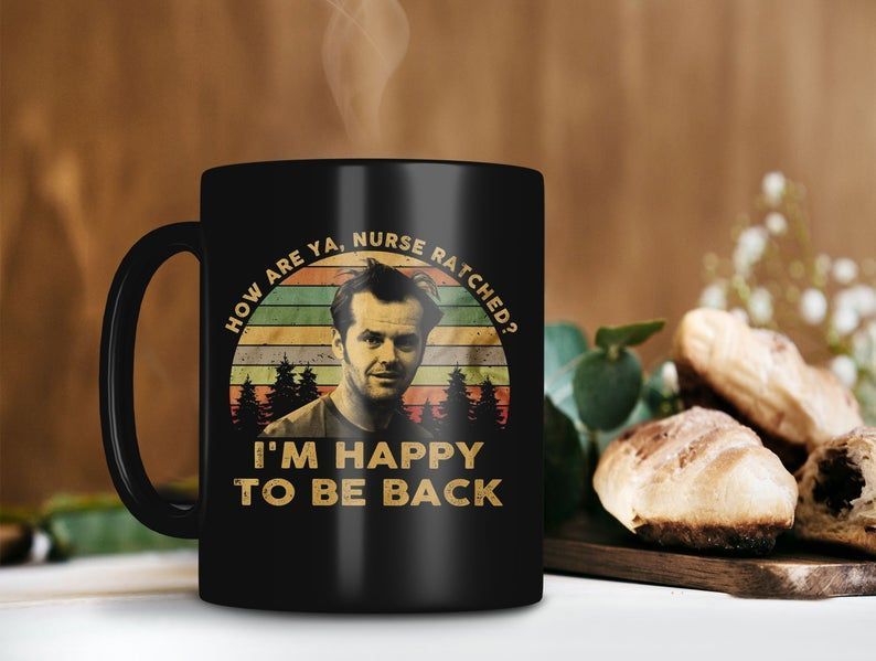 Nurse Ratched I’m Happy To Be Back Mug One Flew Randle Mcmurphy Mug Retro Vintage Mug Premium Sublime Ceramic Coffee Mug Black