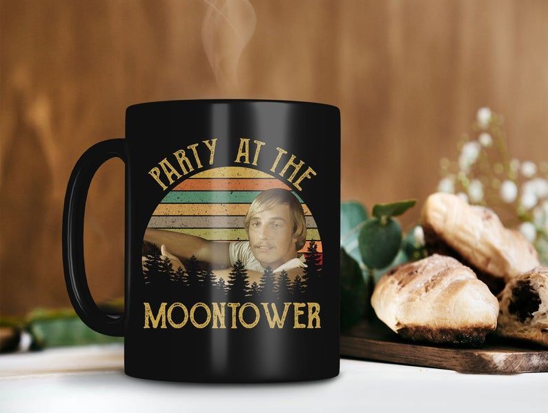 Party At The Moontower David Wooderson Mug Dazed Mug Matthew Mcconaughey Mug Retro Vintage Mug Premium Sublime Ceramic Coffee Mug Black