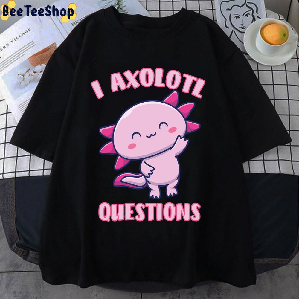 Pink Style I Axolotl Questions Unisex T-Shirt