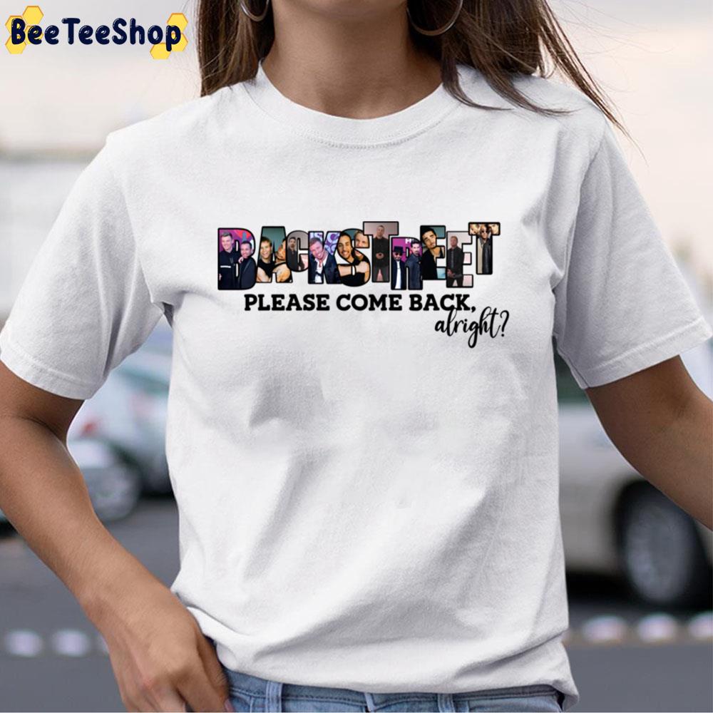 Please Come Back Alright Backstreet Boys Unisex T-Shirt