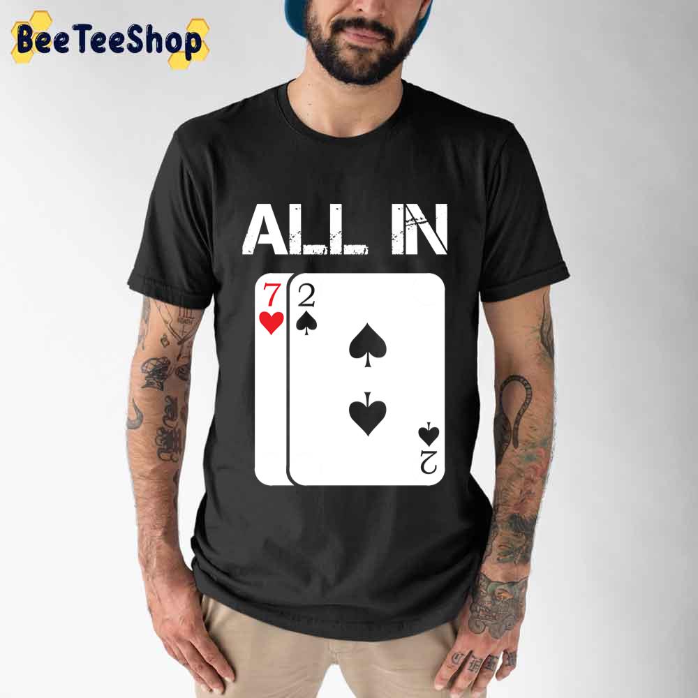 Poker Card Game All In Gift Poker Player 7 2 Unisex T-Shirt