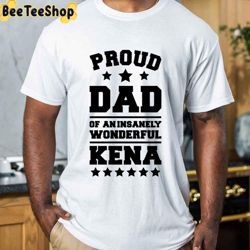 Proud Dad Of Aninsaney Wonderful Kena Unisex T-Shirt