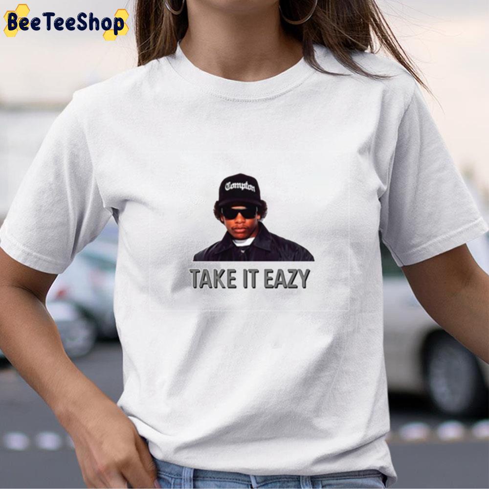 Take It Eazy Rapper Unisex T-Shirt