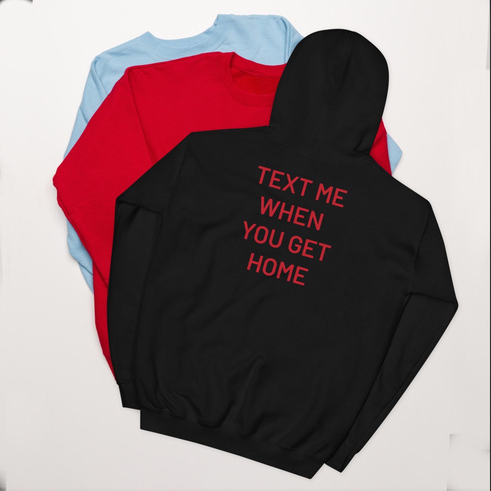 Text Me When You Get Home Pullover Unisex T-Shirt