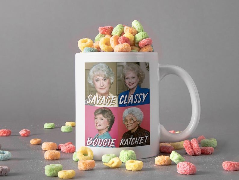 The Golden Girls Savage Classy Bougie Ratchet Mug Golden Girls Lover Gift Classic Movies Premium Sublime Ceramic Coffee Mug White