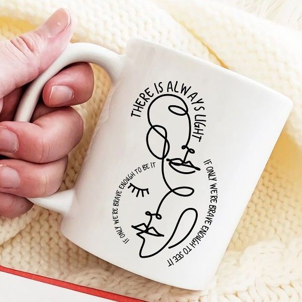 There Is Always Light If Only We’re Brave Enough To Use It If Only We’re Brave Enough To Be It Premium Sublime Ceramic Coffee Mug White