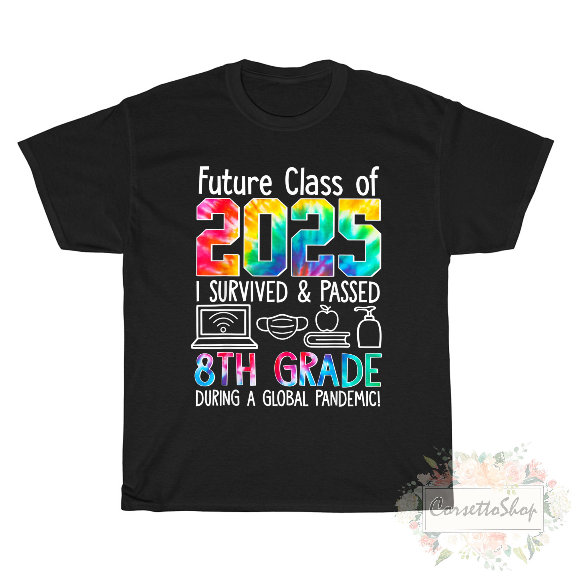 Tie Dye Style Future Class Of 2025 I Survived & Passed 8th Grade During