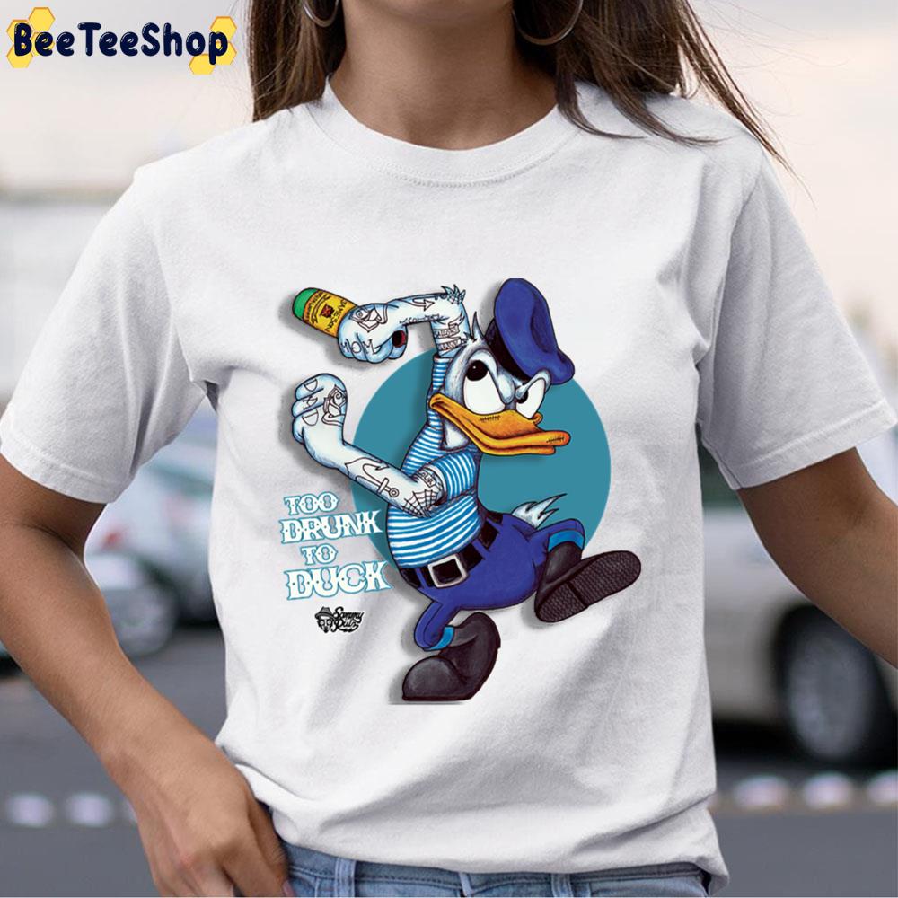 Too Drunk To Duck Funny Donald Unisex T-Shirt