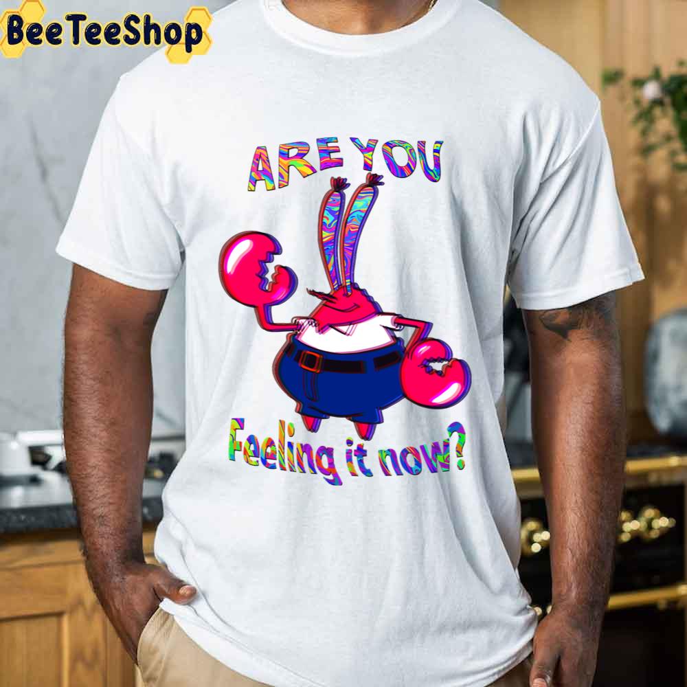 Tye Die Style Are You Feeling It Now Mr Krabs Unisex T-Shirt