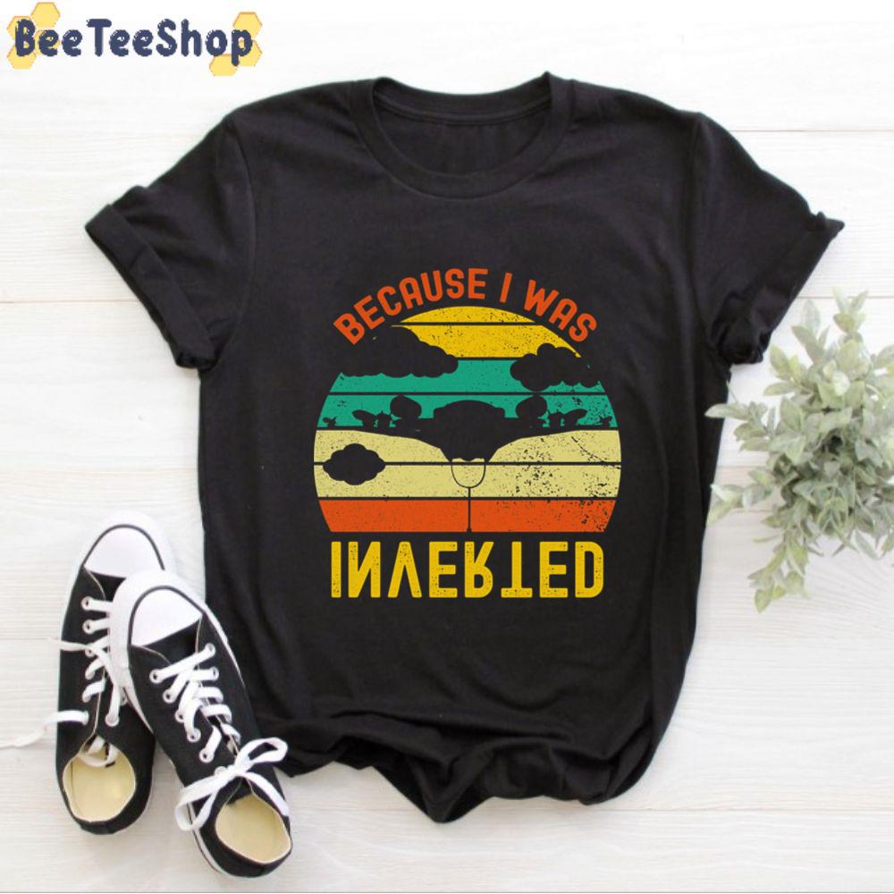 Vintage Because I Was Inverted Unisex T-Shirt