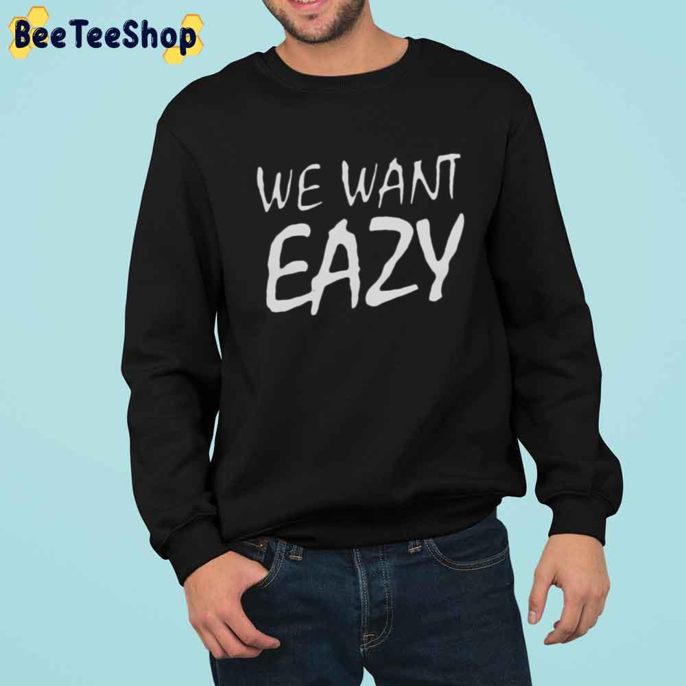 We Want Eazy Rapper Unisex TShirt