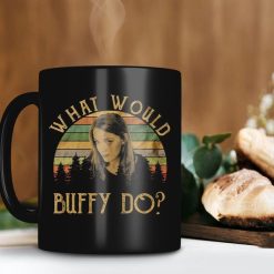 What Would Buffy Do Buffy Summers Mug Buffy The Vampire Slayer Mug Retro Vintage Mug Premium Sublime Ceramic Coffee Mug Black