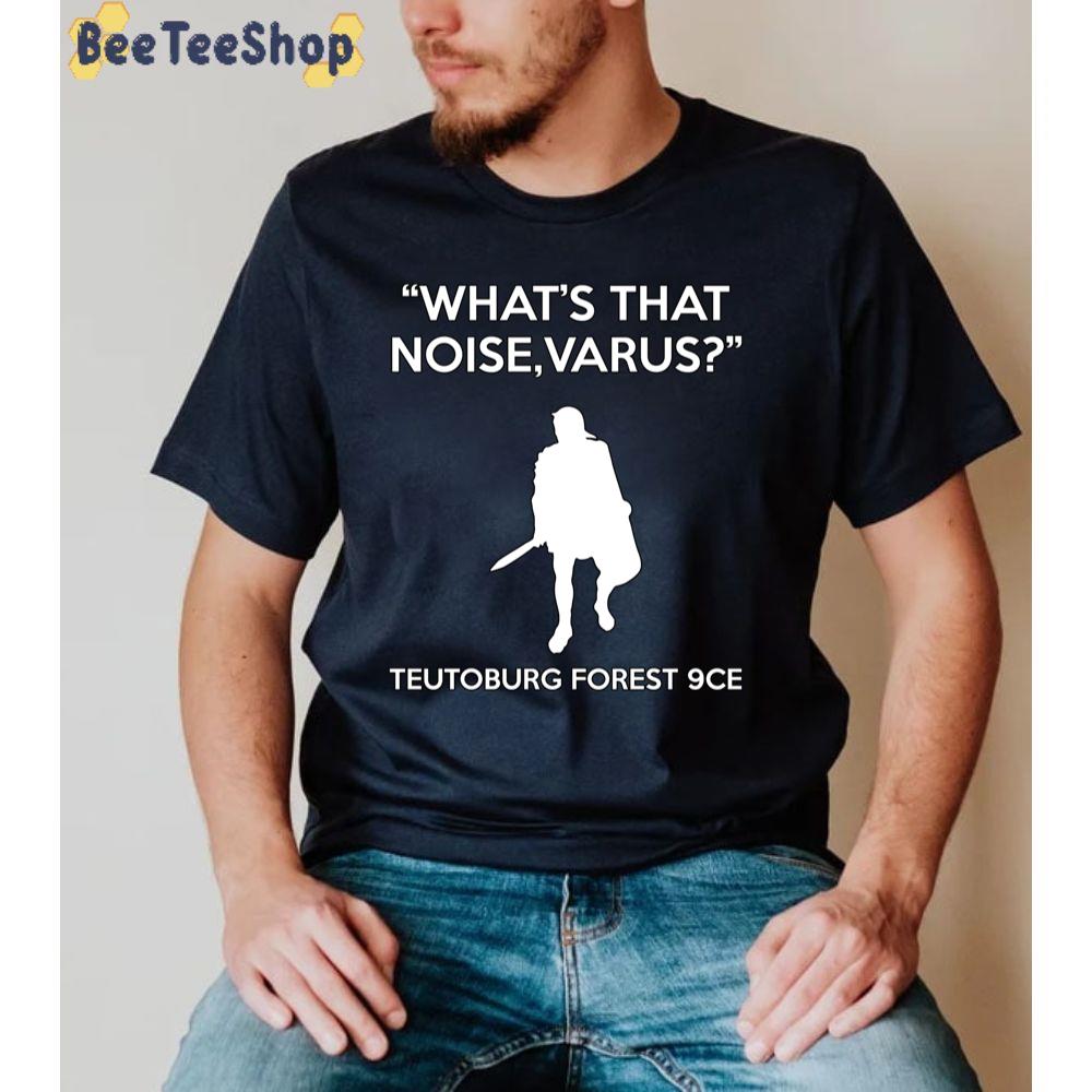 What’s That Noise Varus Teutoburg Forest 9ce Unisex T-Shirt