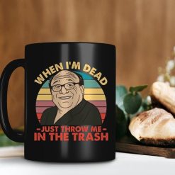 When I’m Dead Just Throw Me In The Trash Frank Reynolds Mug Danny Devito Mug Retro Vintage Mug Premium Sublime Ceramic Coffee Mug Black