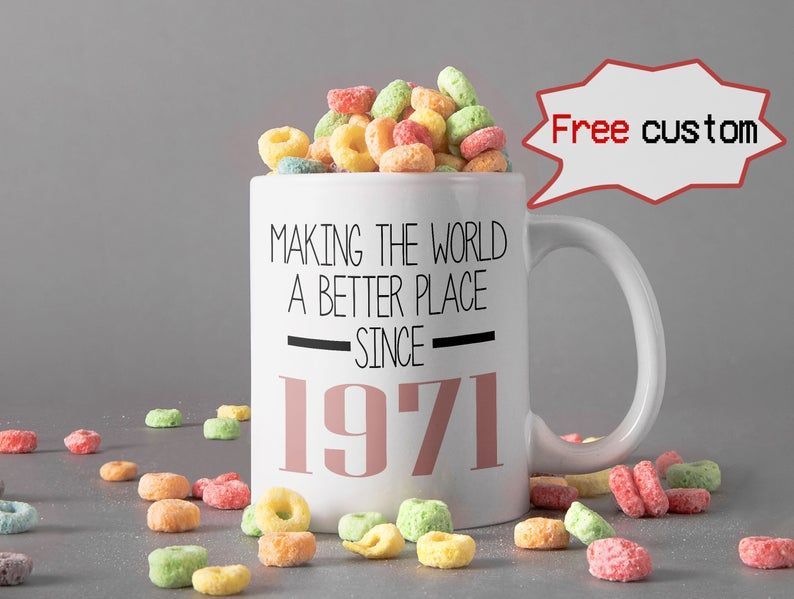 White Personalized Customized Making The World A Better Place Since 1971 Mug Happy Birthday Mug Birthday Gift Premium Sublime Ceramic Coffee Mug