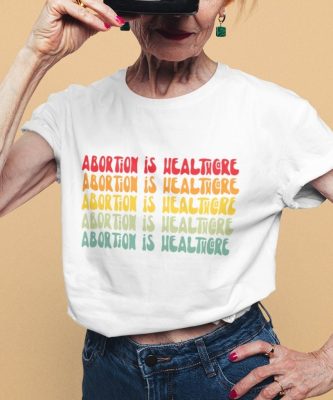 Abortion Is Healthcare Feminist Pro Choice Unisex T-Shirt