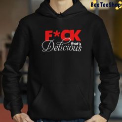 Fuck That Delicious Unisex Hoodie