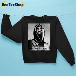 Happy Birthday Tupac Unisex Sweatshirt