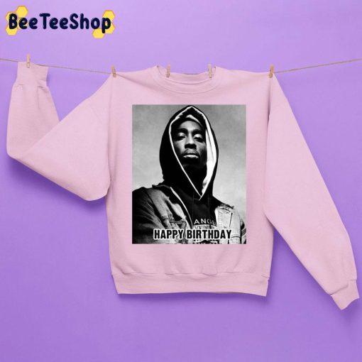 Happy Birthday Tupac Unisex Sweatshirt