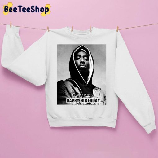 Happy Birthday Tupac Unisex Sweatshirt