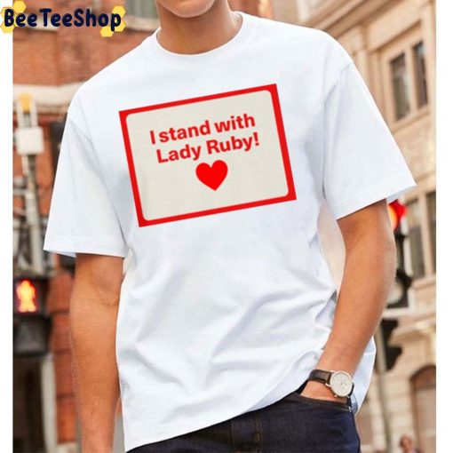 I Stand With Lady Ruby Hot Trend Unisex T-Shirt