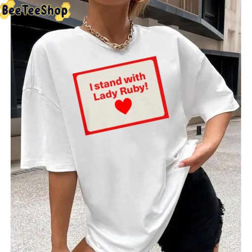 I Stand With Lady Ruby Hot Trend Unisex T-Shirt