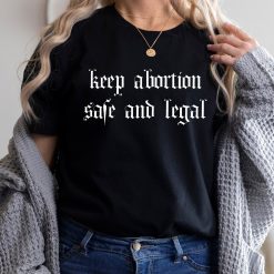 Keep Abortion Safe And Legal Feminist Pro Choice Feminist Unisex T-Shirt