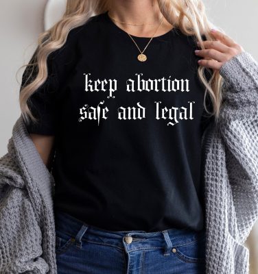 Keep Abortion Safe And Legal Feminist Pro Choice Feminist Unisex T-Shirt