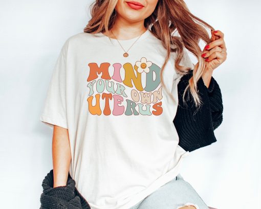 Mind Your Own Uterus Pro Choice Feminist Unisex T-Shirt