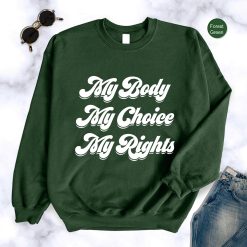 My Body My Choice My Rights Feminist Rbg Unisex Sweatshirt