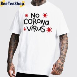 No Corona Virus Unisex T-Shirt