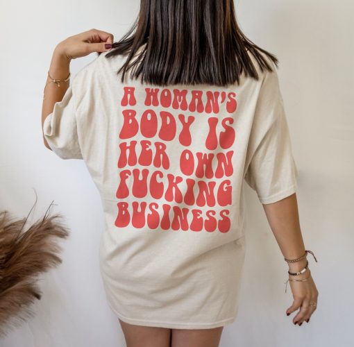 A Woman’s Body Is Her Own Fucking Business Pro Choice Unisex T-Shirt