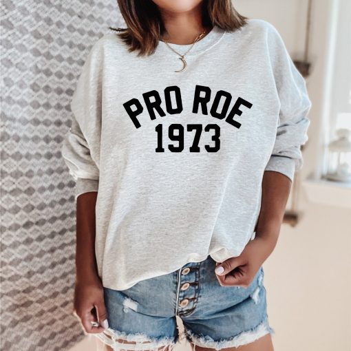 Pro Roe 1973 Pro Choice Feminist Unisex Sweatshirt