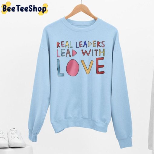 Real Leaders Lead With Love Sweatshirt