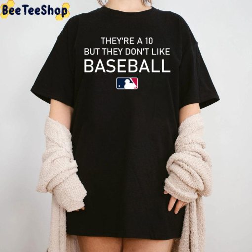 They’re A 10 But They Don’t Like Basketball Funny MLB Unisex T-Shirt