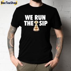 We Run The Sip Rebel Rags Unisex T-Shirt