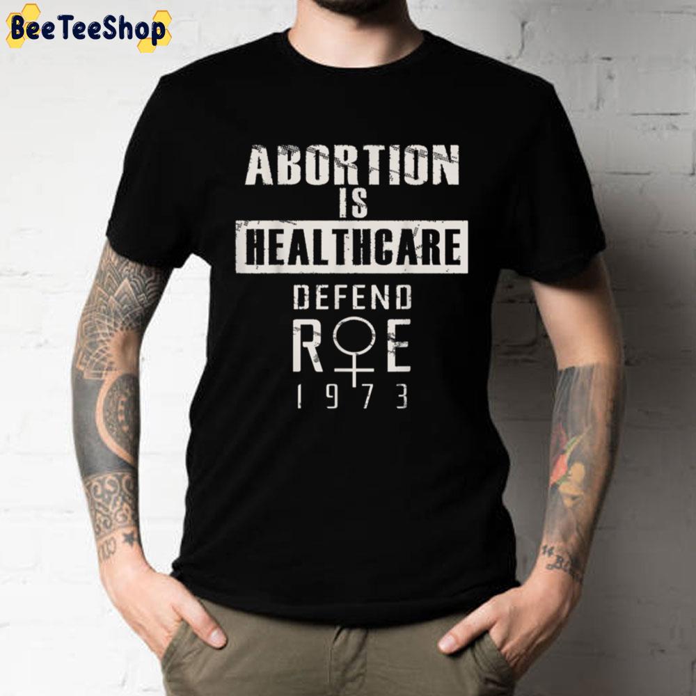 Abortion Is Healthcare Defend Unisex T-Shirt