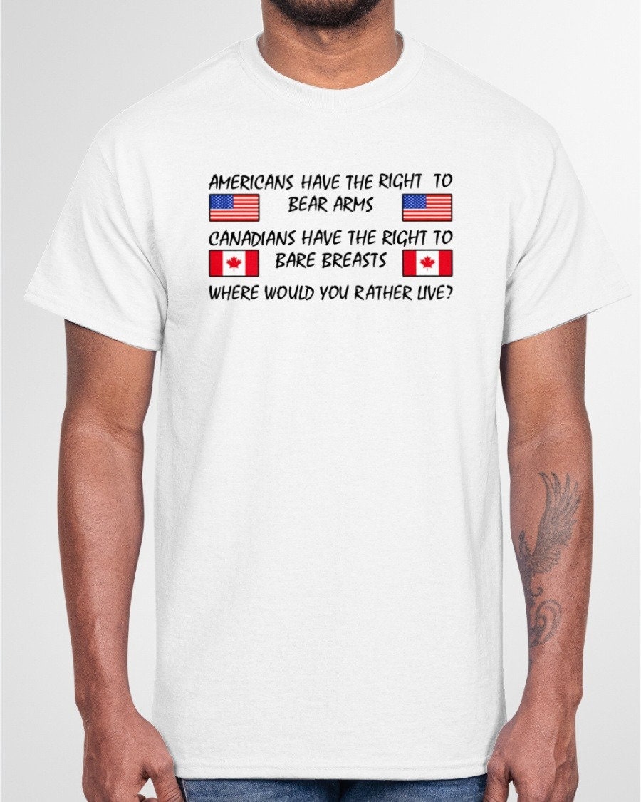 America Have The Right To Bear Arms Canadian Have The Right To Bare Breast Unisex T-Shirt