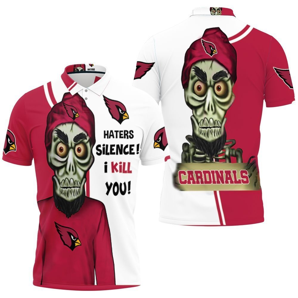 Arizona Cardinals Haters I Kill You 3d Polo Shirt All Over Print Shirt 3d T-shirt