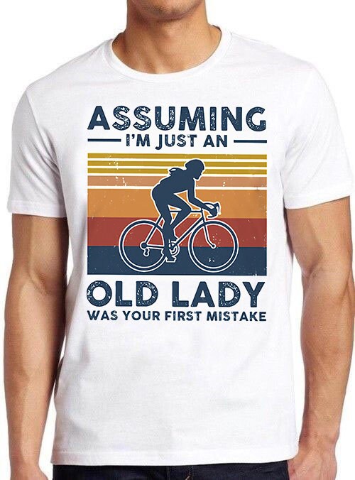 Assuming I’m Just An Old Lady Was Your First Mistake Unisex T-Shirt