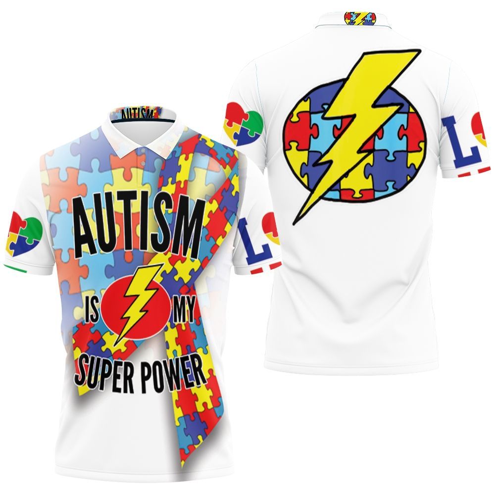 Autism Is My Super Power Autism Support Polo Shirt All Over Print Shirt 3d T-shirt