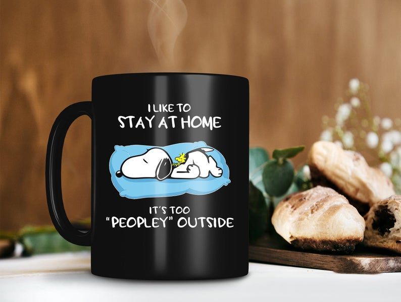 Baby Snoopy Mug I Like To Stay At Home It’s Too Peopley Outside Mug The Peanut Lover Gift Premium Sublime Ceramic Coffee Mug Black