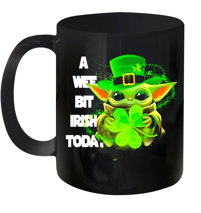 Baby Yoda A Wee Bit Irish Today Premium Sublime Ceramic Coffee Mug Black