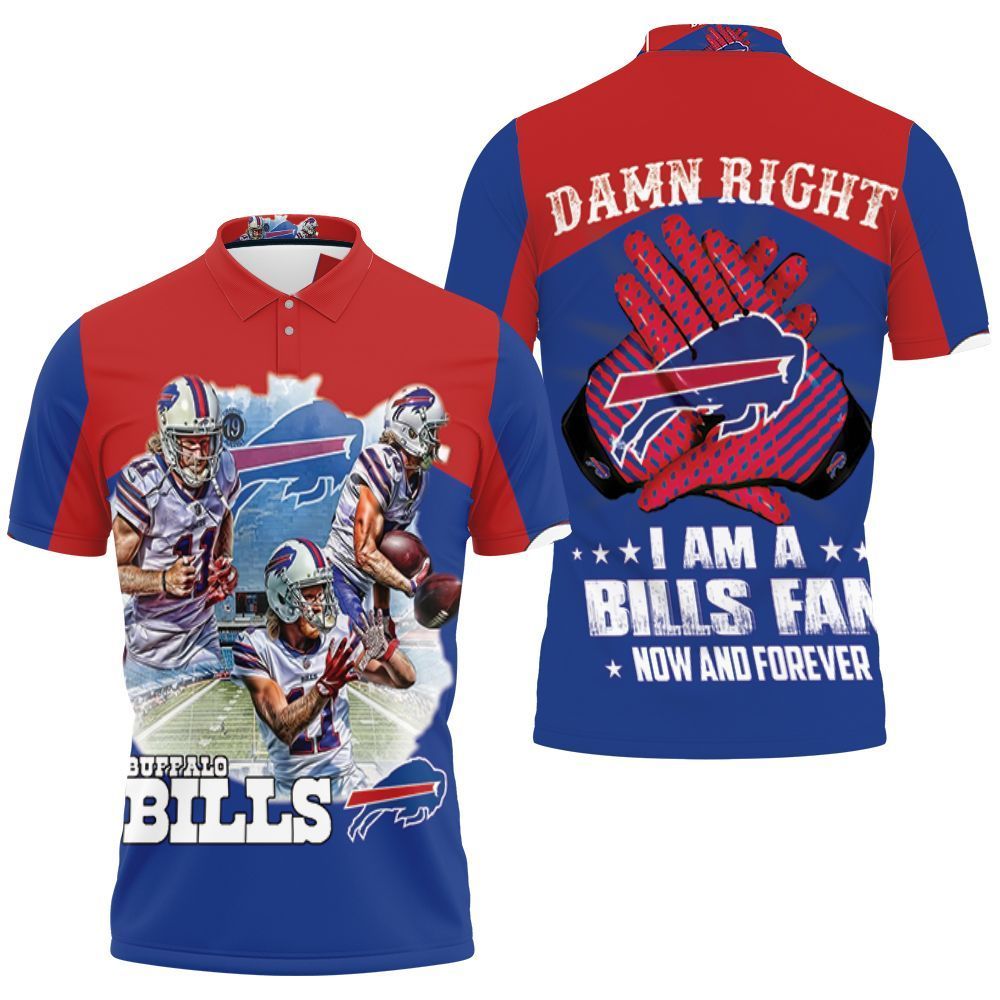 Buffalo Bills Damn Right Im Bills Fan Now And Forever 3d Polo Shirt Jersey All Over Print Shirt 3d T-shirt